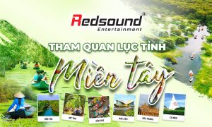 Tham Quan lục tỉnh Miền Tây 2024 1 Redsound Vietnam Redsound DulichMienTay2024 Redsound Vietnam