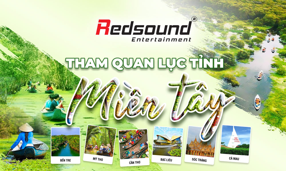 Tham Quan lục tỉnh Miền Tây 2024 1 Redsound Vietnam Redsound DulichMienTay2024 Redsound Vietnam